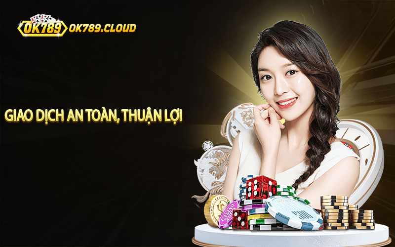 OK789 cho phép giao dịch an toàn, thuận lợi